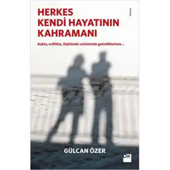 Herkes Kendi Hayatının Kahramanı