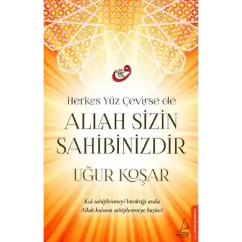 Herkes Yüz Çevirse de Allah Sizin Sahibinizdir