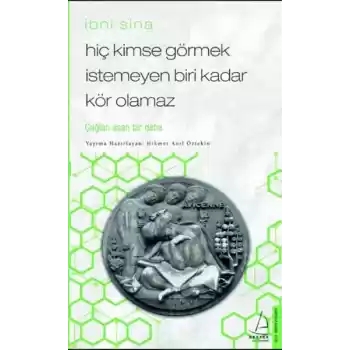 Hiç Kimse Görmek İstemeyen Biri Kadar Kör Olamaz - İbni Sina
