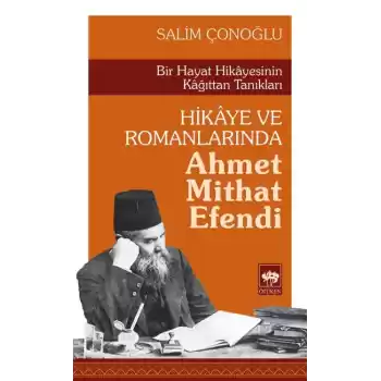 Hikaye ve Romanlarında Ahmet Mithat Efendi