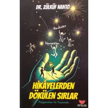 Hikayelerden Dökülen Sırlar - Peygamber İle Yaşamak