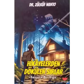 Hikayelerden Dökülen Sırlar;Savaşta Bir Yiğit