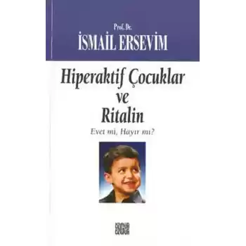 Hiperaktif Çocuklar ve Ritalin  Evet mi, Hayır mı?