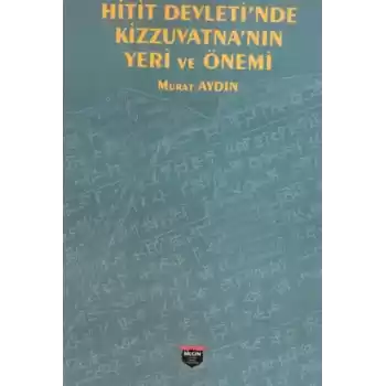 Hitit Devleti’nde Kizzuvatna’nın Yeri ve Önemi