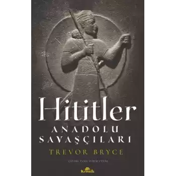 Hititler - Anadolu Savaşçıları