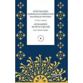Hükümlerin Gerekçelendirilmesi - İslam Hukukunda Talil Problemi