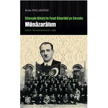 Hüseyin Danişin Fuad Köprülüye Cevabı: Münazaratım
