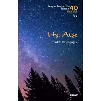 Hz. Aişe - Peygamberimizin İzinde 40 Sahabi - 13