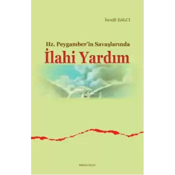 Hz. Peygamberin Savaşlarında İlahi Yardım