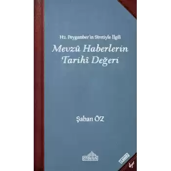 Hz Peygamberin Siretiyle İlgili Mevzu Haberlerin Tarihi Değeri