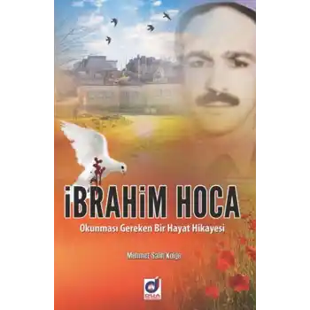 İbrahim Hoca -  Okunması Gereken Bir Hayat Hikayesi