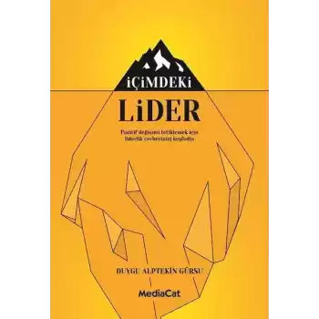 İçimdeki Lider - Pozitif Değişimi Tetiklemek İçin Liderlik Cevherinizi Keşfedin