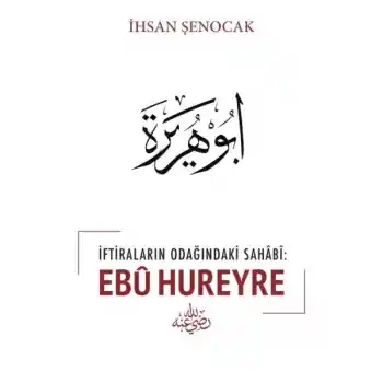 İftiraların Odağındaki Sahabi : Ebu Hureyre
