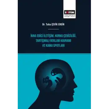 İkna Edici İletişim, Korku Çekiciliği, Tartışmalı Reklam Kavramı ve Kamu Spotları