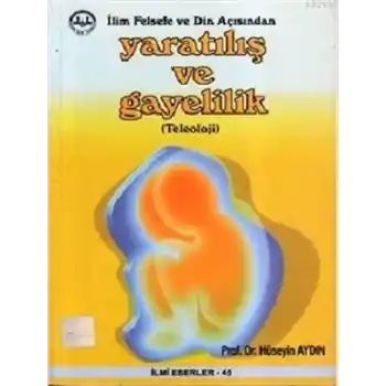 İlim Felsefe ve Din Açısından Yaratılış ve Gayelilik