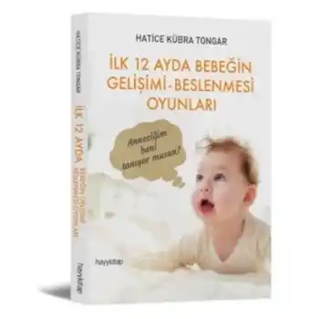 İlk 12 Ayda Bebeğin Gelişimi - Beslenmesi Oyunları