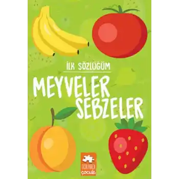 İlk Sözlüğüm - Meyveler Sebzeler