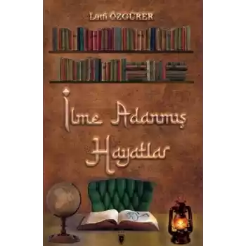 İlme Adanmış Hayatlar
