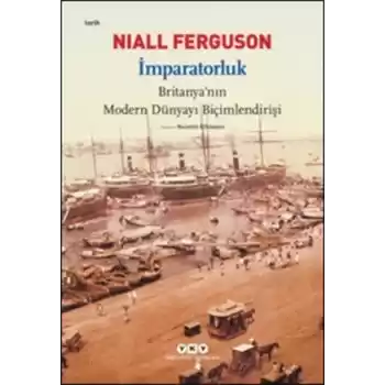 İmparatorluk - Britanyanın Modern Dünyayı Biçimlendirişi