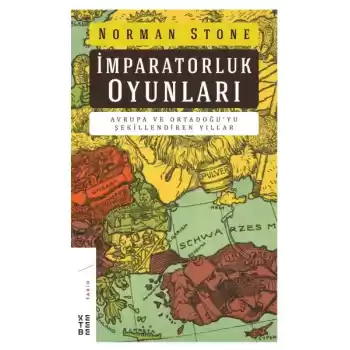 İmrapatorluk Oyunları - Avrupa ve Ortadoğu’yu Şekillendiren Yıllar
