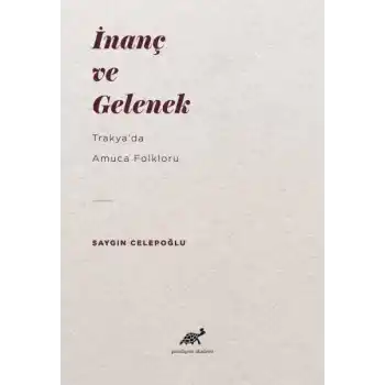 İnanç ve Gelenek - Trakyada Amuca Folkloru