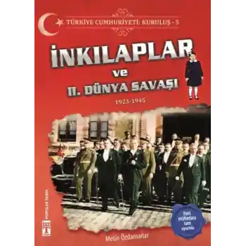 İnkılaplar ve 2. Dünya Savaşı - Türkiye Cumhuriyeti Kuruluş 5