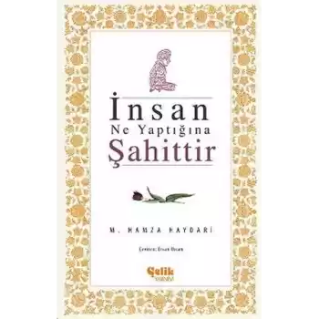 İnsan Ne Yaptığına Şahittir