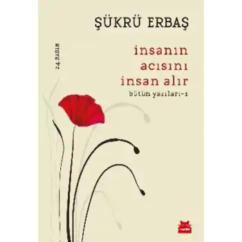 İnsanın Acısını İnsan Alır - Bütün Yazıları 1