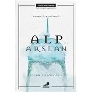 İnsanlığın Sığınağı Alp Arslan