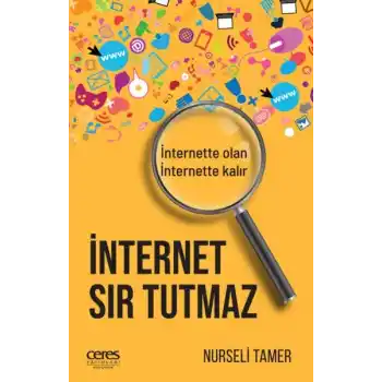 İnternet Sır Tutmaz - İnternette Olan, İnternette Kalır