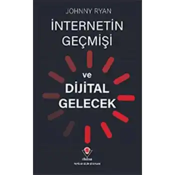 İnternetin Geçmişi ve Dijital Gelecek