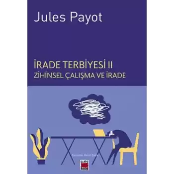 İrade Terbiyesi II Zihinsel Çalışma ve İrade