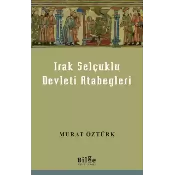 Irak Selçuklu Devleti Atabegleri