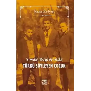 Irmak Boylarında Türkü Söyleyen Çocuk