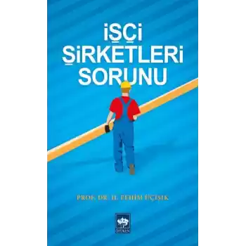 İşçi Şirketleri Sorunu