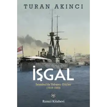 İşgal - İstanbul’da Yabancı Güçler 1918-1923