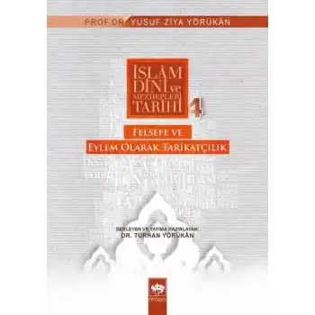 İslam Dini ve Mezhepleri Tarihi 4: Felsefe ve Eylem Olarak Tarikatçılık
