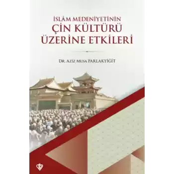 İslam Medeniyetinin Çin Kültürü Üzerine Etkileri