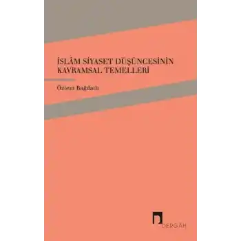 İslam Siyaset Düşüncesinin Kavramsal Temelleri