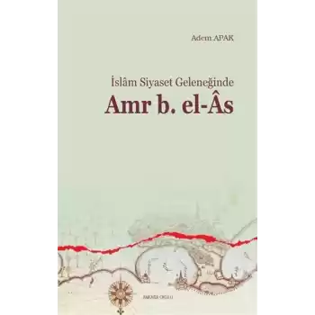 İslam Siyaset Geleneğinde Amr b. El-As