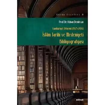 İslam Tarihi ve Medeniyeti Bibliyografyası (Cumhuriyet Dönemi 1923-2014)