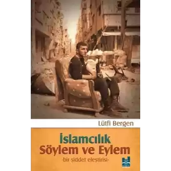 İslamcılık - Söylem ve Eylem