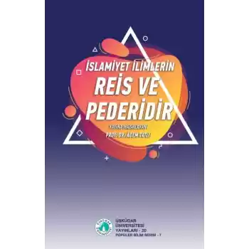 İslamiyet İlimlerin Reis ve Pederidir