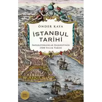 İstanbul Tarihi - İmparatorluklar Başkentinin 2500 Yıllık Tarihi