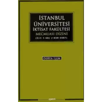 İstanbul Üniversitesi İktisat Fakültesi Mecmuası Dizini (Cilt 1-56) (1939-2007)