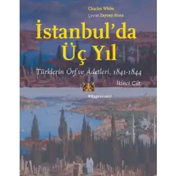 İstanbul’da Üç Yıl, Cilt 2 - Türklerin Örf ve Adetleri, 1841-1844