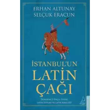 İstanbul’un Latin Çağı - Dördüncü Haçlı Seferi, Latin İstilası ve Latin Krallığı