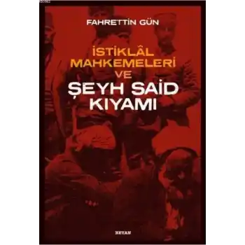 İstiklal Mahkemeleri ve Şeyh Said