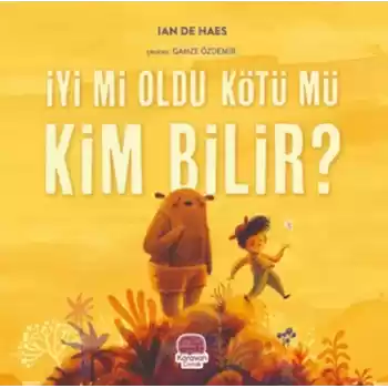 İyi mi Oldu Kötü mü Kim Bilir?