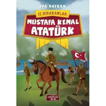 İz Bırakanlar - Mustafa Kemal Atatürk